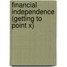 Financial Independence (getting to Point X) by John J. Vento