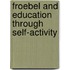 Froebel And Education Through Self-Activity
