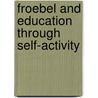 Froebel And Education Through Self-Activity door Herbert Courthope Bowen