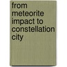 From Meteorite Impact to Constellation City door Oiva Saarineni