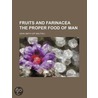 Fruits And Farinacea The Proper Food Of Man by John Smith