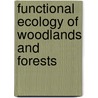 Functional Ecology of Woodlands and Forests door John R. Packham