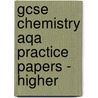 Gcse Chemistry Aqa Practice Papers - Higher by Richard Parsons