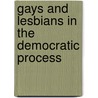 Gays and Lesbians in the Democratic Process by Ellen D. B Riggle