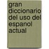 Gran Diccionario Del Uso Del Espanol Actual