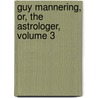 Guy Mannering, Or, the Astrologer, Volume 3 by Richard Westall