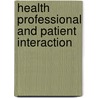 Health Professional and Patient Interaction door Ruth B. Purtilo