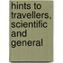 Hints To Travellers, Scientific And General