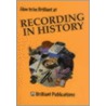 How To Be Brilliant At Recording In History door Susan M. Lloyd