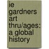 Ie Gardners Art Thru/Ages: A Global History