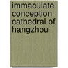 Immaculate Conception Cathedral of Hangzhou door Ronald Cohn