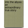 Into the Abyss: An Extraordinary True Story by Carol Shaben