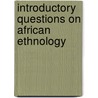Introductory Questions on African Ethnology door Foucart George