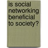 Is Social Networking Beneficial to Society? door Jill Karson