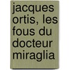 Jacques Ortis, Les Fous Du Docteur Miraglia door Ugo Foscolo