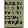 Jacques Ortis, Les Fous Du Docteur Miraglia by Ugo Foscolo
