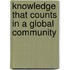 Knowledge That Counts in a Global Community