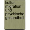 Kultur, Migration und Psychische Gesundheit by Wielant Machleidt