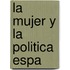 La Mujer Y La Politica Espa