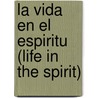 La Vida En El Espiritu (Life in the Spirit) door Martyn Lloyd-Jones