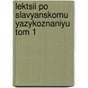 Lektsii Po Slavyanskomu Yazykoznaniyu Tom 1 door T. Florinskij