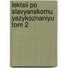 Lektsii Po Slavyanskomu Yazykoznaniyu Tom 2 door T. Florinskij