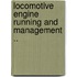 Locomotive Engine Running and Management ..