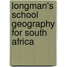 Longman's School Geography for South Africa by George Goudie Chisholm