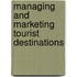 Managing and Marketing Tourist Destinations