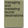 Managing and Marketing Tourist Destinations by Seyhmus Baloglu