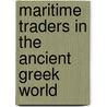Maritime Traders In The Ancient Greek World door Reed C. M.