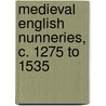 Medieval English Nunneries, C. 1275 to 1535 door Eileen Edna Power