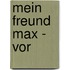 Mein Freund Max - Vor