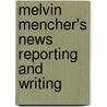 Melvin Mencher's News Reporting And Writing by Mencher Melvin
