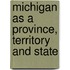 Michigan As A Province, Territory And State