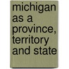 Michigan As A Province, Territory And State door Henry Munson Utley