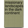 Missionary Landscapes in the Dark Continent by James Johnston