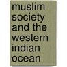 Muslim Society And The Western Indian Ocean by Edward Simpson