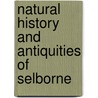 Natural History and Antiquities of Selborne door Gilbert White
