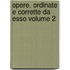 Opere. Ordinate E Corrette Da Esso Volume 2
