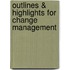 Outlines & Highlights For Change Management