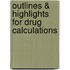 Outlines & Highlights For Drug Calculations