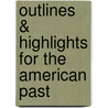 Outlines & Highlights For The American Past door Cram101 Textbook Reviews
