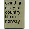 Ovind; A Story Of Country Life In Norway .. door Bjornstjerne Bjornson