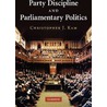 Party Discipline And Parliamentary Politics door Christopher Kam