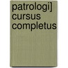 Patrologi] Cursus Completus  by Jacques-Paul Migne