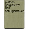 Platons Gorgias: F�R Den Schulgebrauch door Julius Deuschle