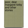 Poor, Dear Margaret Kirby And Other Stories door Kathleen Thompson Norris