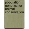 Population Genetics for Animal Conservation door Michael W. Bruford