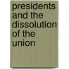 Presidents and the Dissolution of the Union by Fred I. Greenstein